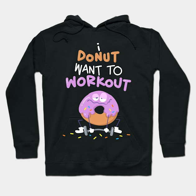 I Donut Want To Workout Hoodie by Photomisak72